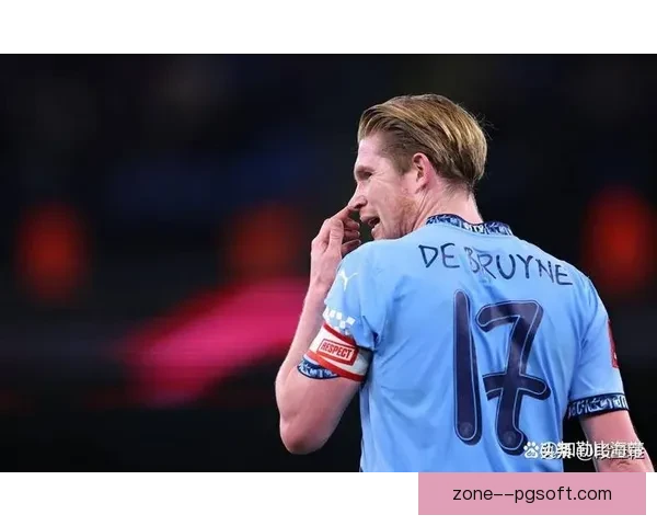 曼城核心德布劳内因背部不适缺席比利时三月国家队集训